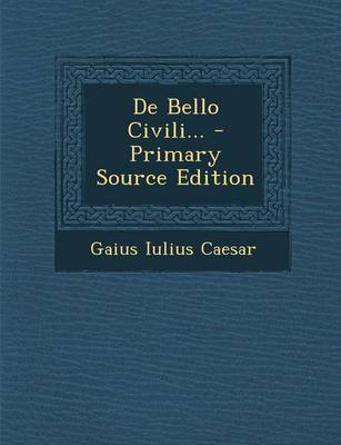 Book cover for de Bello Civili... - Primary Source Edition