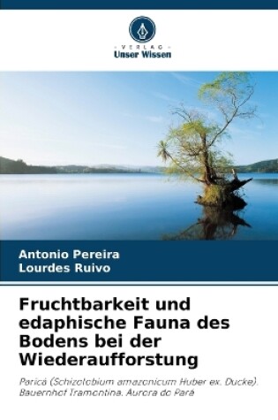 Cover of Fruchtbarkeit und edaphische Fauna des Bodens bei der Wiederaufforstung