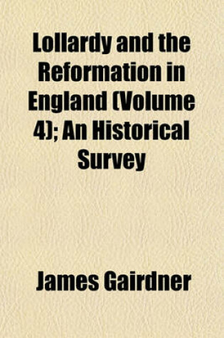 Cover of Lollardy and the Reformation in England (Volume 4); An Historical Survey