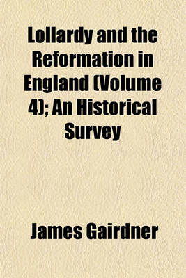 Book cover for Lollardy and the Reformation in England (Volume 4); An Historical Survey