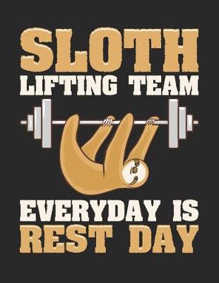 Book cover for Sloth Lifting Team Every Day Is Rest Day