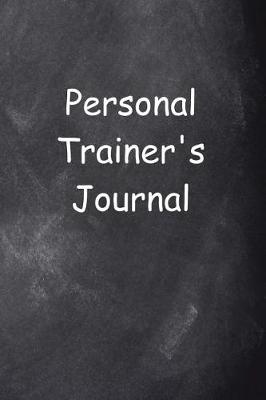 Book cover for Personal Trainer's Journal Chalkboard Design