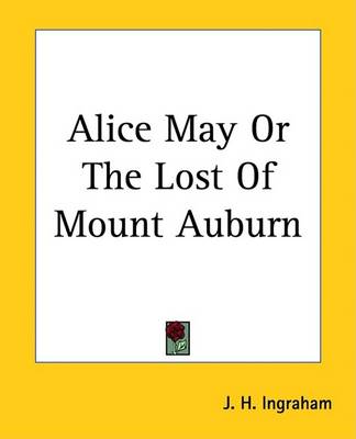 Book cover for Alice May or the Lost of Mount Auburn