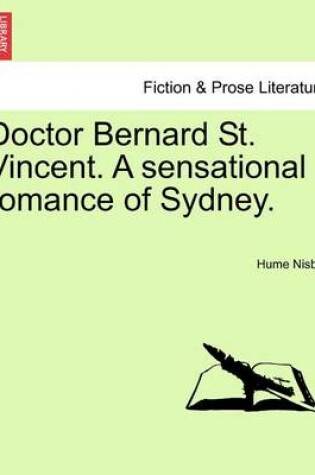 Cover of Doctor Bernard St. Vincent. a Sensational Romance of Sydney.