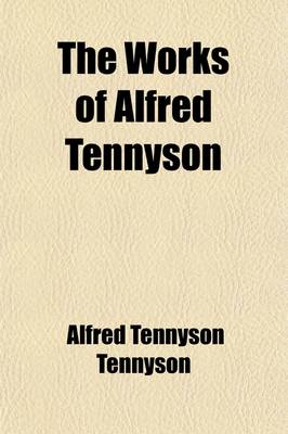 Book cover for The Works of Alfred Tennyson (Volume 7); Idylls of the King