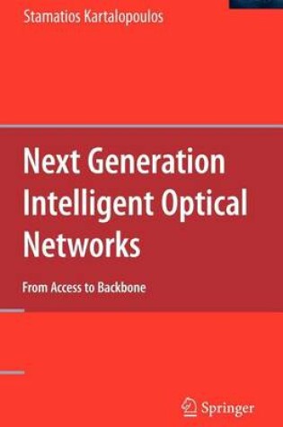 Cover of Next Generation Intelligent Optical Networks: From Access to Backbone