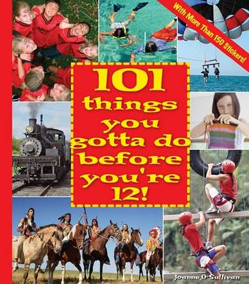 Book cover for 101 Things You Gotta Do Before You're 12!
