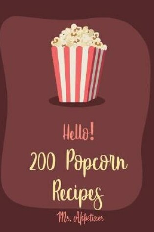 Cover of Hello! 200 Popcorn Recipes