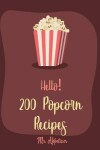 Book cover for Hello! 200 Popcorn Recipes