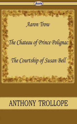 Book cover for Aaron Trow & the Chateau of Prince Polignac & the Courtship of Susan Bell