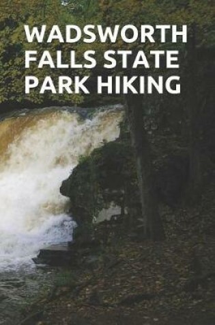 Cover of Wadsworth Falls State Park Hiking