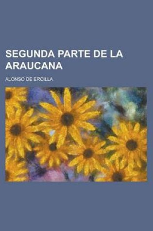 Cover of Segunda Parte de La Araucana