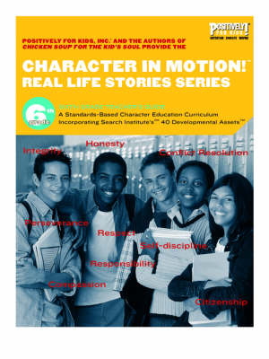 Book cover for Character in Motion! Real Life Stories Series Sixth Grade Teacher's Guide