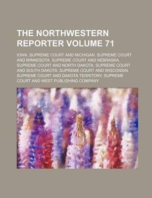 Book cover for The Northwestern Reporter Volume 71