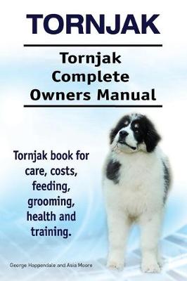 Book cover for Tornjak. Tornjak Complete Owners Manual. Tornjak book for care, costs, feeding, grooming, health and training.