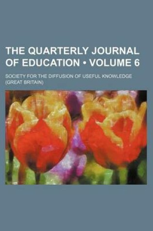 Cover of The Quarterly Journal of Education (Volume 6)