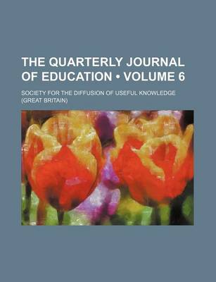 Book cover for The Quarterly Journal of Education (Volume 6)