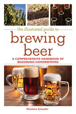 Book cover for The Illustrated Guide to Brewing Beer