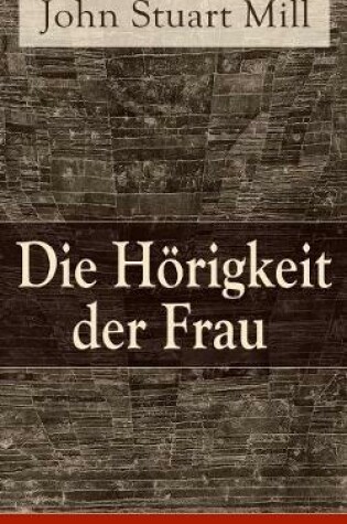 Cover of Die Hörigkeit der Frau