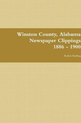 Cover of Winston County, Alabama Newspaper Clippings 1886 - 1900