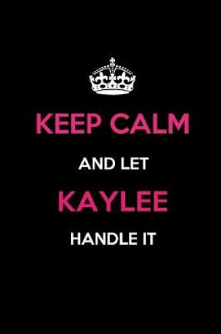 Cover of Keep Calm and Let Kaylee Handle It