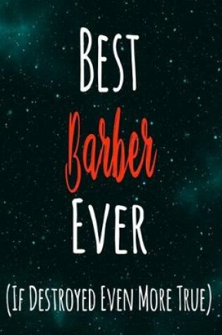 Cover of Best Barber Ever (If Destroyed Even More True)