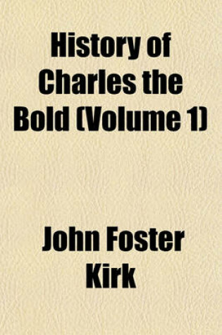 Cover of History of Charles the Bold (Volume 1)