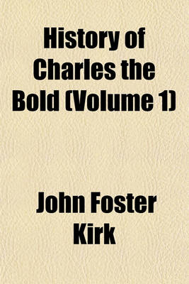 Book cover for History of Charles the Bold (Volume 1)