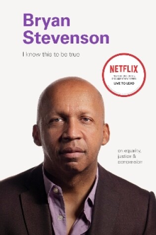 Cover of I Know this to be True: Bryan Stevenson