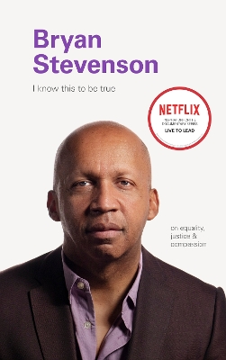 Book cover for I Know this to be True: Bryan Stevenson