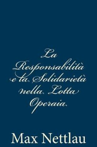 Cover of La Responsabilita e la Solidarieta nella Lotta Operaia