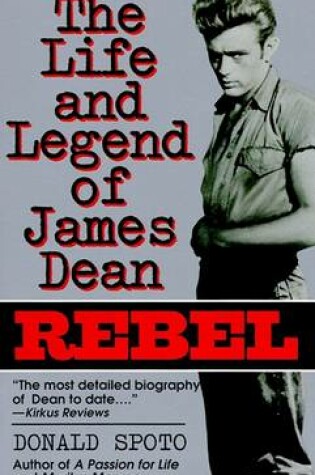 Cover of Rebel: the Life and Legend of James Dean