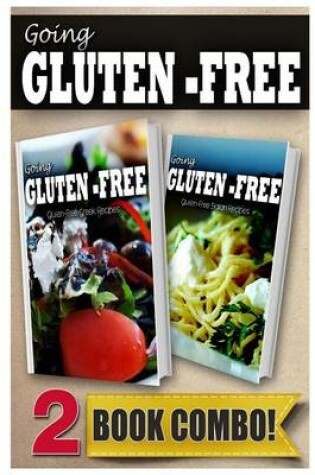 Cover of Gluten-Free Greek Recipes and Gluten-Free Italian Recipes