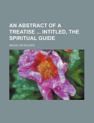 Book cover for An Abstract of a Treatise Intitled, the Spiritual Guide