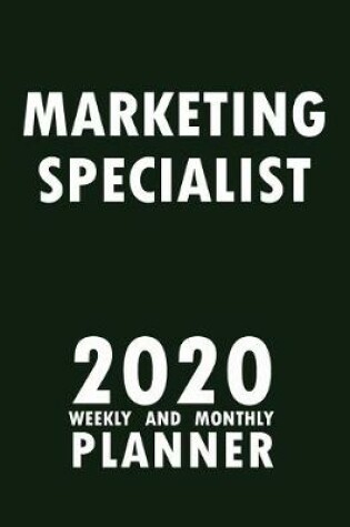 Cover of Marketing Specialist 2020 Weekly and Monthly Planner