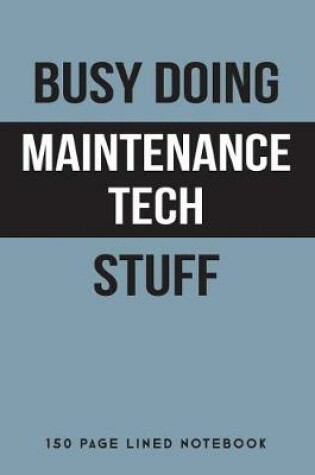 Cover of Busy Doing Maintenance Tech Stuff