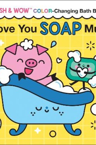 Cover of I Love You Soap Much