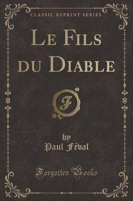 Book cover for Le Fils Du Diable (Classic Reprint)