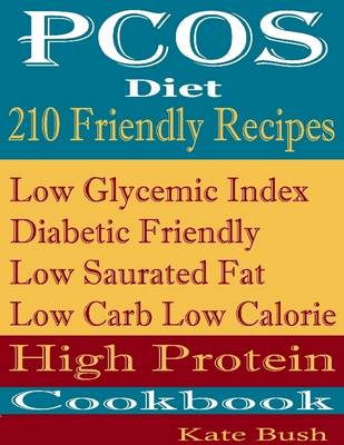 Book cover for PCOS Diet 210 Friendly Recipes: Low Glycemic Index Diabetic Friendly Low Saturated Fat Low Carb Low Calorie High Protein Cookbook