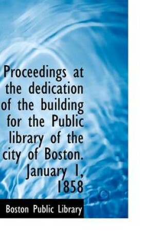 Cover of Proceedings at the Dedication of the Building for the Public Library of the City of Boston. January