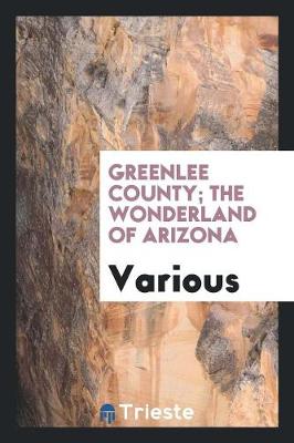 Book cover for Greenlee County; The Wonderland of Arizona