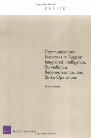 Cover of Communications Networks to Support Integrated Intelligence, Surveillance, and Reconnaissance Strike Operations