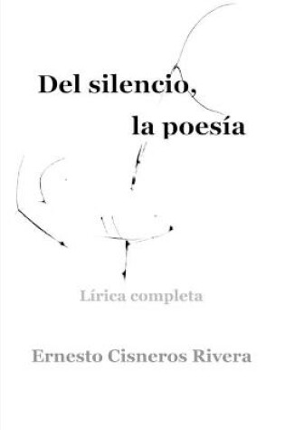 Cover of Del silencio, la poesia