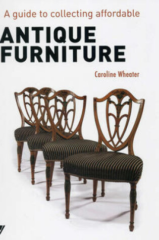 Cover of A Guide to Collecting Affordable Antique Furniture