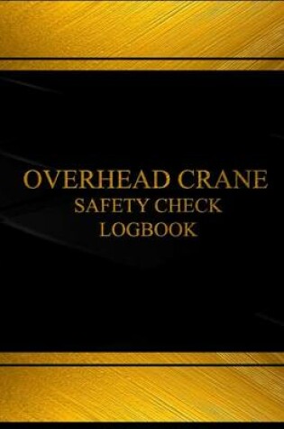 Cover of Overhead Crane Safety Check & Maintenance Log (Black cover, X-Large)