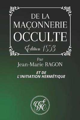 Book cover for de la Maconnerie Occulte Et de l'Initiation Hermetique