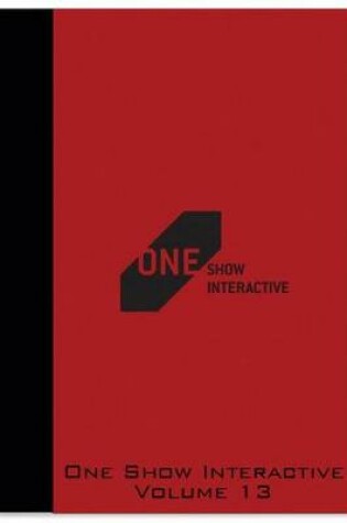 Cover of One Show Interactive, Volume XIII