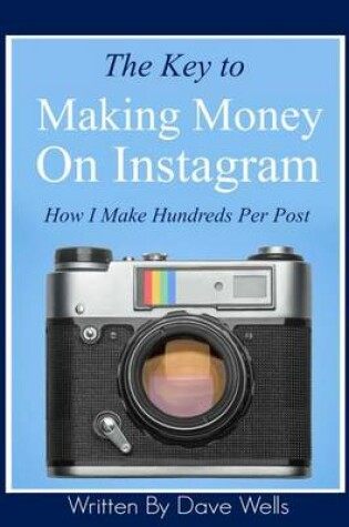 Cover of The Key to Making Money on Instagram