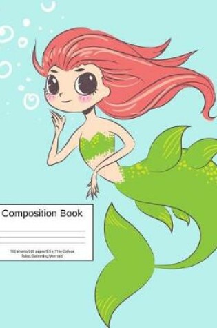 Cover of Composition Book 100 Sheets/200 Pages/8.5 X 11 In. College Ruled/ Swimming Mermaid