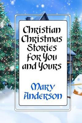 Book cover for Christian Christmas Stories for You and Yours